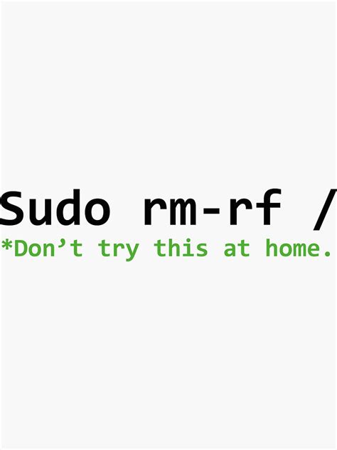 Sudo Rm Rf Linux Programmer Engineer Opensource Sticker For Sale