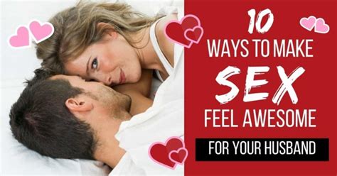 Ways To Make Sex Feel Awesome For Your Husband