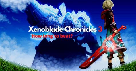 Xenoblade Chronicles 3: How Long Does It Take To Complete It 100% ...
