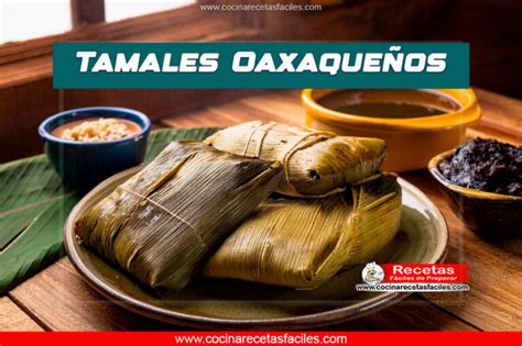 Tamales Oaxaqueños El Sabor Tradicional que Une a las Familias