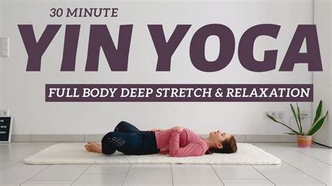 30 Min Yin Yoga Full Body Routine For Deep Stretch And Relaxation Youtube