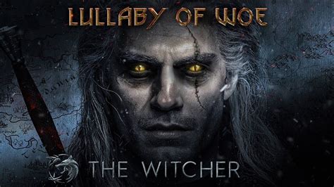 The Witcher 3 Wild Hunt Ost Gmv Lullaby Of Woe Youtube