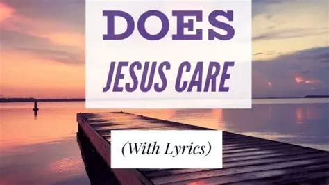 Download Does Jesus Cares Mp3 And Lyrics Hymn Ceenaija