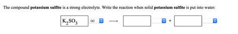 Solved The Compound Potassium Sulfite Is A Strong Chegg