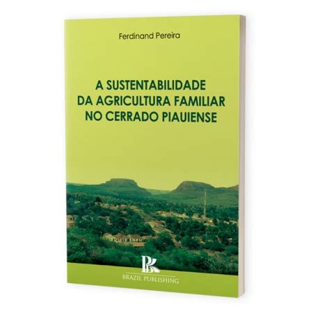 A Sustentabilidade Da Agricultura Familiar No Cerrado Piauiense