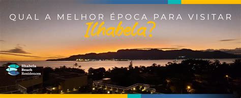 Qual A Melhor Poca Para Visitar Ilhabela Ilhabela Beach Residences