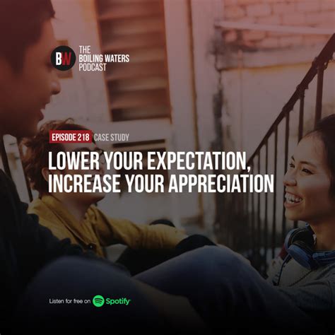 218 Lower Your Expectation Increase Your Appreciation Boiling