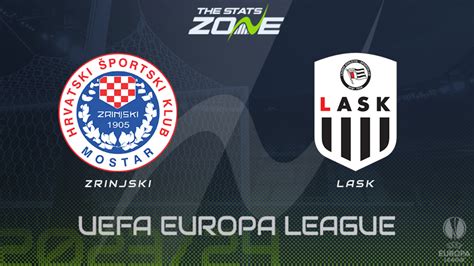 Zrinjski Vs Lask Play Off Round Preview Prediction Uefa