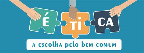 A Ética e a Responsabilidade Social e Profissional