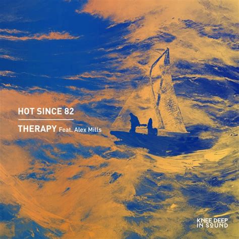 Stream Hot Since 82 Therapy Feat Alex Mills Avesie Cadence