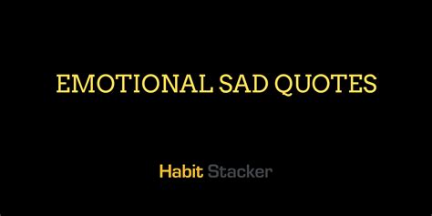 40 Emotional Sad Quotes That Will Ease The Pain - Habit Stacker