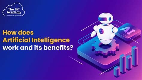 How Does Artificial Intelligence Ai Work And Its Benefits The Iot