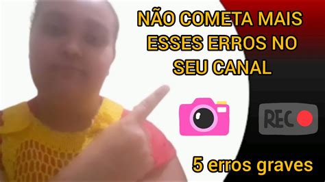 5 ERROS QUE VOCÊ JAMAIS DEVE COMETER NO SEU CANAL YouTube