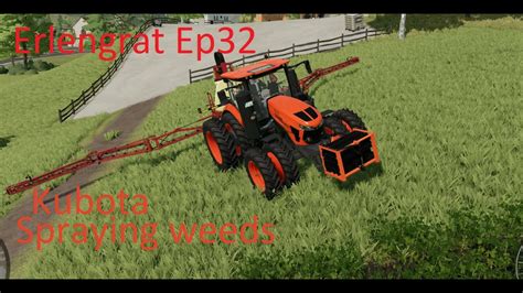 Farming Simulator 22 Erlengrat Ep32 Kubota Spraying Weeds YouTube