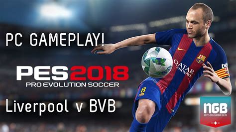 Pes 2018 Pc Gameplay Liverpool Vs Borussia Dortmund Youtube