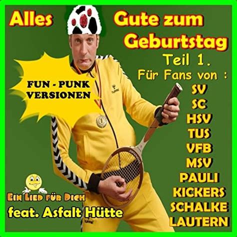 Amazon Music Ein Lied Für Dich Feat Asfalt Hütteのalles Gute Zum Geburtstag Fans Teil 1