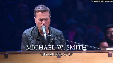 Michael W Smith Reckless Love Live [subtitulado Al Español] Youtube