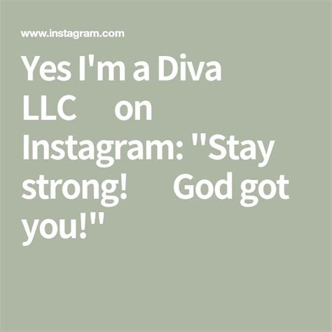 Yes Im A Diva Llc🌸 On Instagram Stay Strong 👑 God Got You Stay Strong Diva Instagram