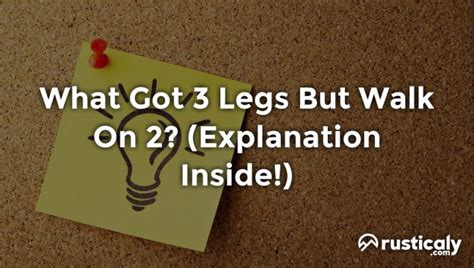 What Got 3 Legs But Walk On 2 Finally Explained