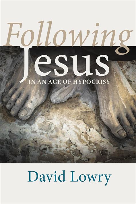 Following Jesus In An Age Of Hypocrisy Lowry David 9781725263819