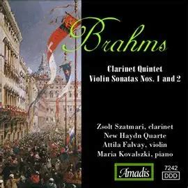 Brahms Clarinet Quintet Violin Sonatas Nos And Attila Falvay