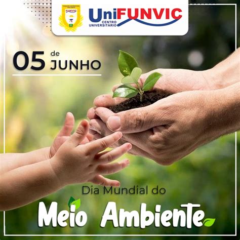 Portal UniFUNVIC 05 De Junho Dia Mundial Do Meio Ambiente