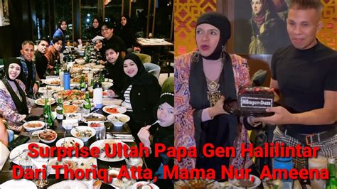 Surprise Ultah Papa Gen Halilintar Dari Thoriq Atta Mama Nur Dan