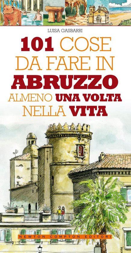 Cose Da Fare In Abruzzo Almeno Una Volta Nella Vita Ebook Luisa