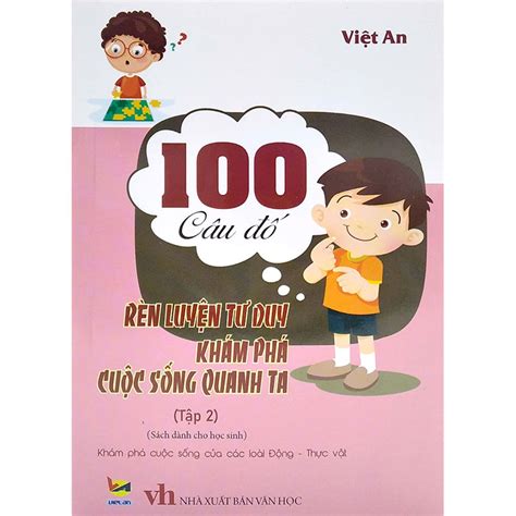 100 Câu Đố Rèn Luyện Tư Duy Khám Phá Cuộc Sống Quanh Ta Tập 2