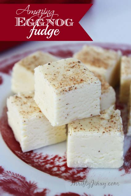 Eggnog Fudge Recipe A Christmas Classic Thrifty Jinxy