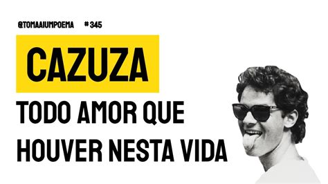 Cazuza Todo Amor Que Houver Nesta Vida Letra Declamação Música