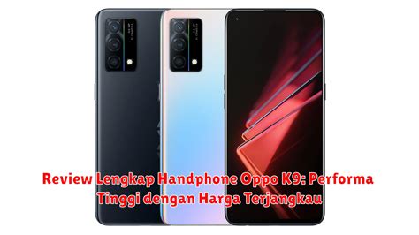 Review Lengkap Handphone Oppo K9 Performa Tinggi Dengan Harga