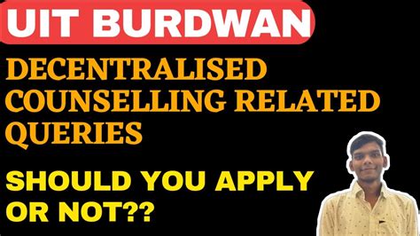 Should You Apply For Uit Burdwan Or Not Decentralised Counselling