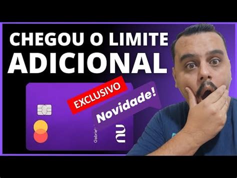 EXCLUSIVO NUBANK LANÇA HOJE O LIMITE ADICIONAL NO CARTÃO DE CRÉDITO