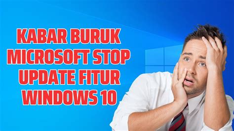 Kabar Buruk Microsoft Akhiri Update Untuk WIndows 10 YouTube