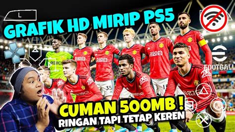 Keren Efootball Pes Ppsspp Lite Mb Graphics Hd Camera Ps