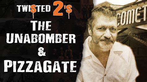 Twisted 2s 17 The Unabomber And Pizza Gate Youtube