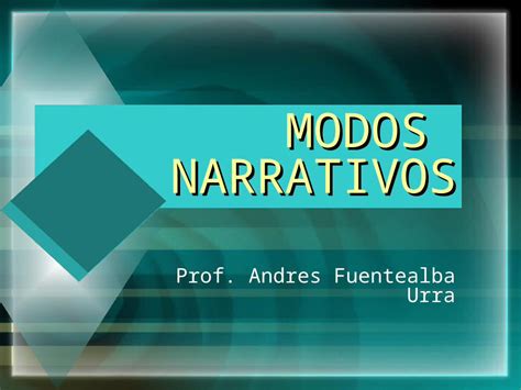 PPT MODOS NARRATIVOS Prof Andres Fuentealba Urra Respecto Del Modo