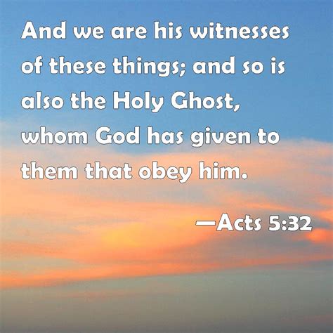 Acts 5 32 And We Are His Witnesses Of These Things And So Is Also The