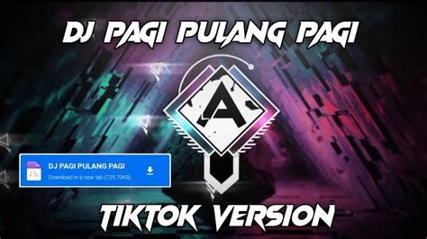 Dj Pagi Pulang Pagi Tiktok Version Pergi Pagi Pulang Pagi Youtube