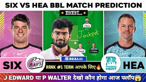 Six Vs Hea Dream Six Vs Hea Dream Prediction Sydney Sixers Vs