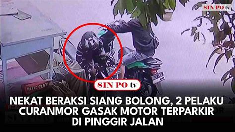 Nekat Beraksi Siang Bolong Pelaku Curanmor Gasak Motor Terparkir Di