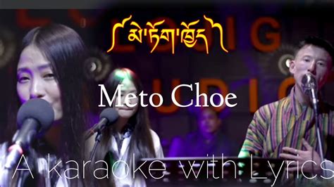 Meto Choe Bhutanese Song Kuenzang Lham Dawa Tshering A Karaoke With