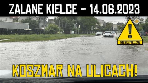 ZALANE KIELCE PO ULEWIE 14 06 2023 PODTOPIENIA YouTube