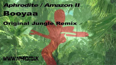 Aphrodite Amazon II Booyaa Original Jungle Remix YouTube