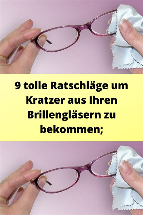 9 tolle Ratschläge um Kratzer aus Ihren Brillengläsern zu bekommen