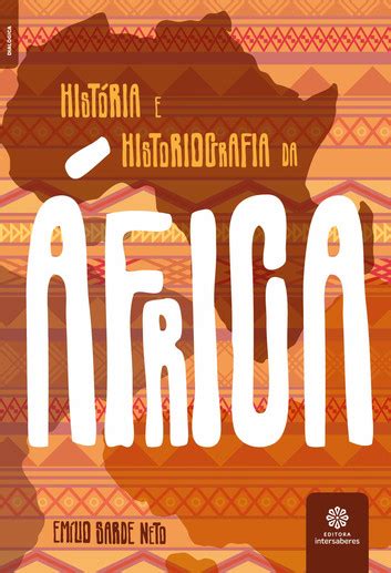 História e historiografia da África eBook by Emilio Sarde Neto EPUB