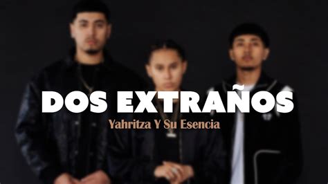 Yahritza Y Su Esencia Dos Extraños Video Letra Lyrics YouTube