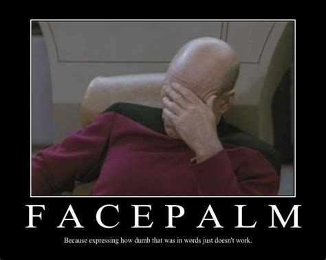 Captain Jean Luc Picard Those Facepalm Moments Teacher Memes