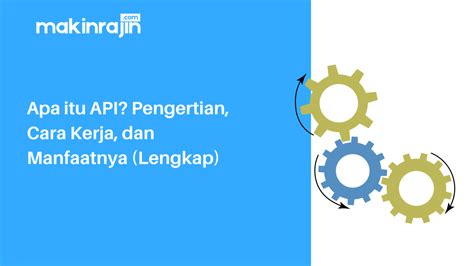 api pengertian  kerja  manfaatnya lengkap
